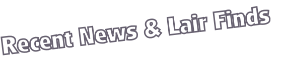 Recent News & Lair Finds
